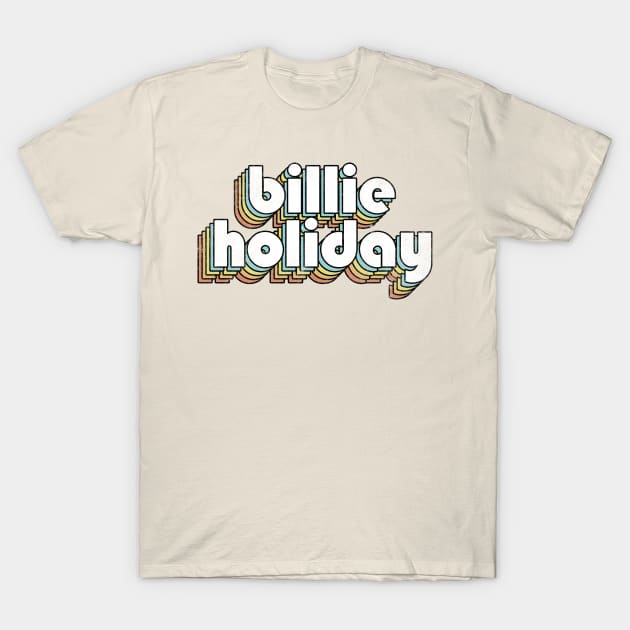 Billie Holiday - Retro Rainbow Letters T-Shirt by Dimma Viral